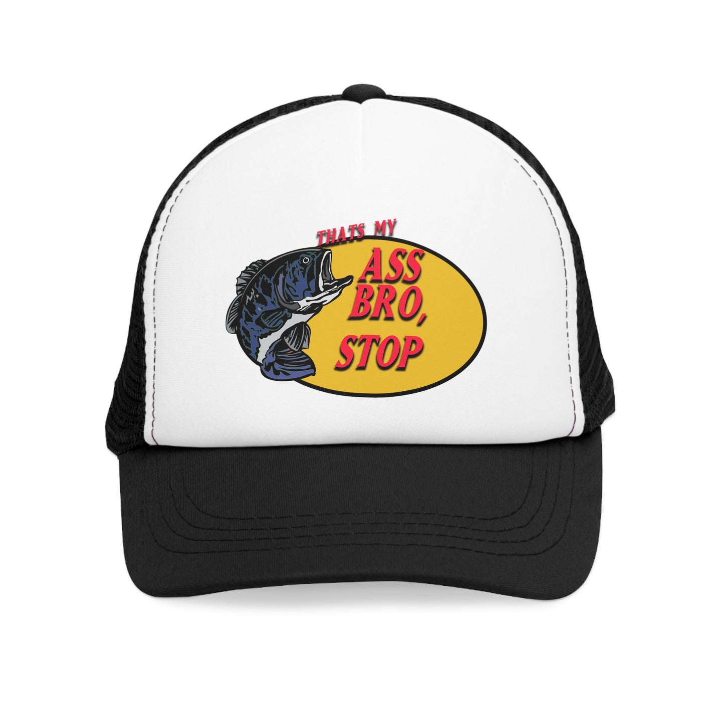 Thats My A** Bro Stop : Trucker Hat