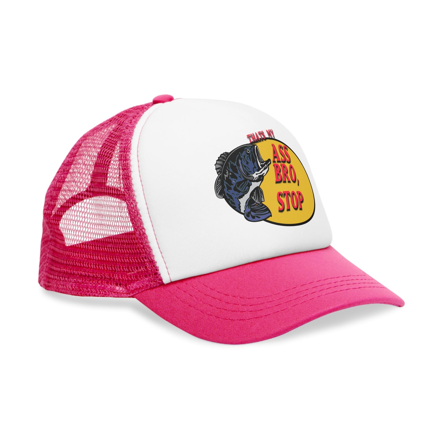 Thats My A** Bro Stop : Trucker Hat