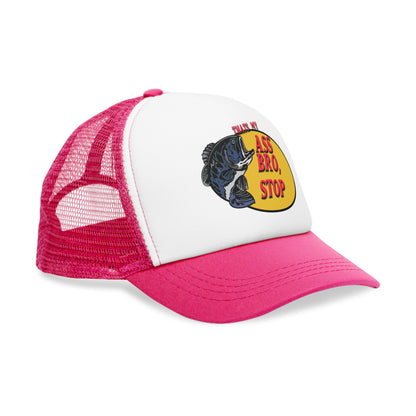 Thats My A** Bro Stop : Trucker Hat