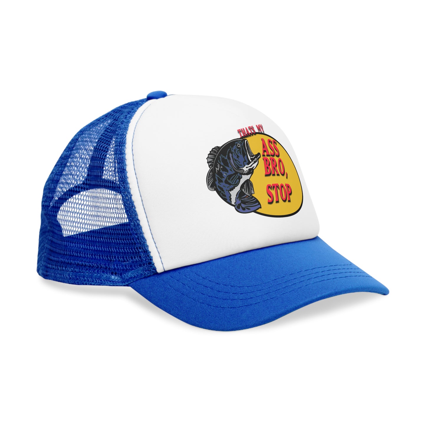 Thats My A** Bro Stop : Trucker Hat